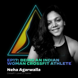 #17 Being An Indian Woman CrossFit Athlete