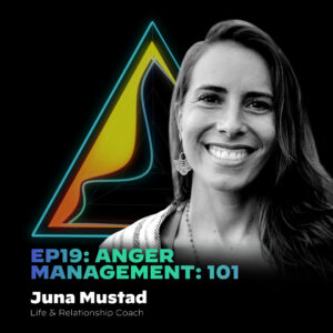 #19 Anger Management: 101 with Juna Mustad